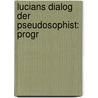 Lucians Dialog Der Pseudosophist: Progr door Adolf Baar