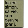 Lucien Simon, Sa Vie, Son Oeuvre [Par J. door Lucien Simon