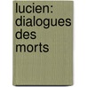 Lucien: Dialogues Des Morts by Luciani