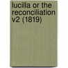 Lucilla Or The Reconciliation V2 (1819) door Onbekend