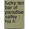 Lucky Ten Bar Of Paradise Valley : His H door C.M. B 1861 Stevens