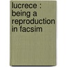Lucrece : Being A Reproduction In Facsim door Shakespeare Shakespeare