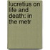 Lucretius On Life And Death: In The Metr