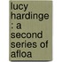 Lucy Hardinge : A Second Series Of Afloa