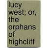 Lucy West; Or, The Orphans Of Highcliff door Mrs Henry H.B. Paull