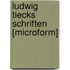 Ludwig Tiecks Schriften [Microform]