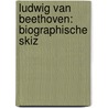 Ludwig Van Beethoven: Biographische Skiz door Ida Maria Lipsius