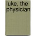 Luke, The Physician
