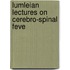 Lumleian Lectures On Cerebro-Spinal Feve