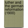 Luther And The German Reformation (1900) by Thomas M. Lindsay