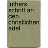 Luthers Schrift An Den Christlichen Adel by Walther Khler