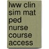 Lww Clin Sim Mat Ped Nurse Course Access