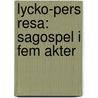 Lycko-Pers Resa: Sagospel I Fem Akter door Johan August Strindberg