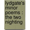Lydgate's Minor Poems : The Two Nighting door Otto Glauning