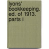 Lyons' Bookkeeping. Ed. Of 1913. Parts I by Walter L. Read