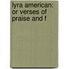 Lyra American: Or Verses Of Praise And F door George T. Rider