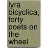 Lyra Bicyclica, Forty Poets On The Wheel door Joseph Grinnell Dalton
