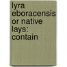 Lyra Eboracensis Or Native Lays: Contain by Unknown