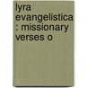 Lyra Evangelistica : Missionary Verses O door Arthur Shearly Cripps