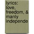 Lyrics: Love, Freedom, & Manly Independe