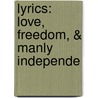 Lyrics: Love, Freedom, & Manly Independe door Hugh Buchanan Macphail