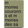 M  Moires Couronn  S Et M  Moires Des Sa door Onbekend