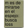 M Es De Mirarse En El Espejo: Busca Loss by Unknown