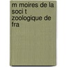 M Moires De La Soci T  Zoologique De Fra door France Soci T. Zoologi