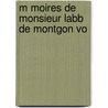 M Moires De Monsieur Labb  De Montgon Vo door [Charles Alexa De Montgon