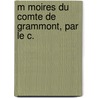 M Moires Du Comte De Grammont, Par Le C. door Onbekend