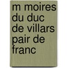 M Moires Du Duc De Villars Pair De Franc door Guillaume Plantavit De La Pause