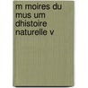 M Moires Du Mus Um Dhistoire Naturelle V door . Anonymous