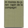 M Moires Du P. Ren  Rapin De La Compagni door Onbekend