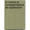 M Moires Et Correspondance De DuplessisM by Pierre Ren Auguis