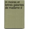 M Moires Et Lettres Galantes De Madame D door Mme De Clauzade