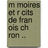 M Moires Et R Cits De Fran Ois Ch Ron ..