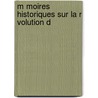 M Moires Historiques Sur La R Volution D door M. De 1759 Pradt