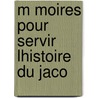 M Moires Pour Servir   Lhistoire Du Jaco by Abbe Barruel