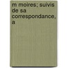 M Moires; Suivis De Sa Correspondance, A door Andre Morellet