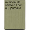 M Morial De Sainte-H L Ne: Ou, Journal O door Josep Emmanuel August
