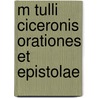 M Tulli Ciceronis Orationes Et Epistolae door Harold Whetstone Johnston