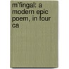 M'Fingal: A Modern Epic Poem, In Four Ca door Onbekend