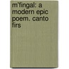 M'Fingal: A Modern Epic Poem. Canto Firs door Onbekend