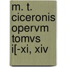 M. T. Ciceronis Opervm Tomvs I[-Xi, Xiv door Marcus Tullius Cicero