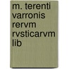 M. Terenti Varronis Rervm Rvsticarvm Lib door Georg Götz