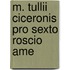 M. Tullii Ciceronis Pro Sexto Roscio Ame