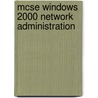 Mcse Windows 2000 Network Administration door Nick Lamanna