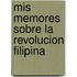 Mis Memores Sobre La Revolucion Filipina
