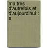 Ma Tres D'Autrefois Et D'Aujourd'Hui : E by Victor Giraud