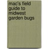 Mac's Field Guide to Midwest Garden Bugs door Craig MacGowan
